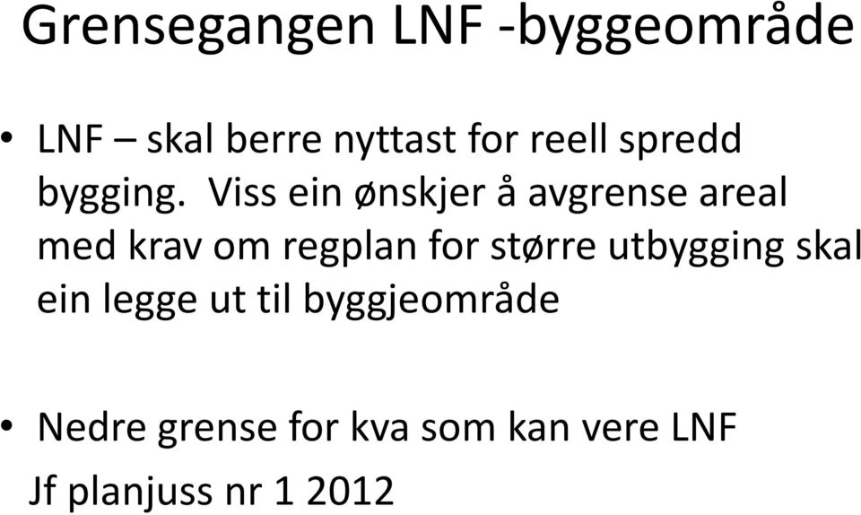 Viss ein ønskjer å avgrense areal med krav om regplan for