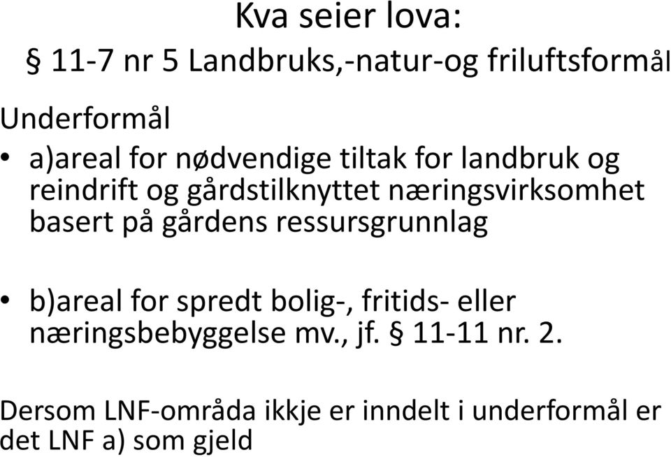 på gårdens ressursgrunnlag b)areal for spredt bolig-, fritids- eller næringsbebyggelse