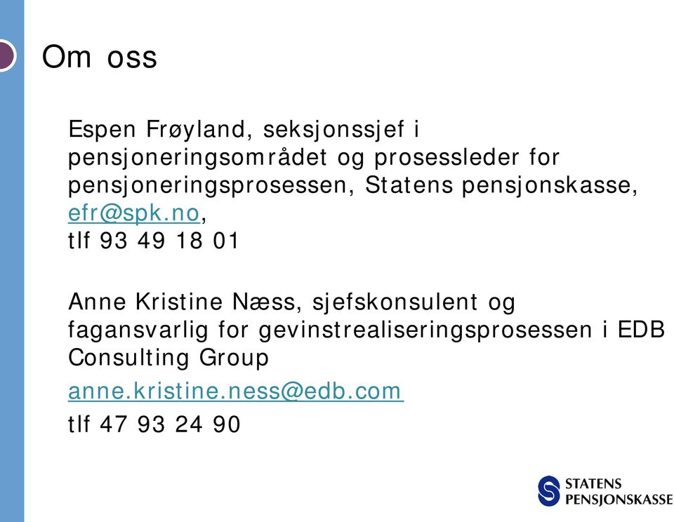 no, tlf 93 49 18 01 Anne Kristine Næss, sjefskonsulent og fagansvarlig for