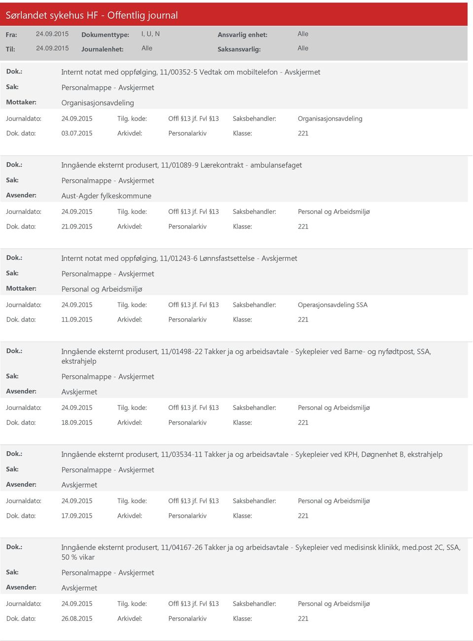 2015 Arkivdel: Personalarkiv Internt notat med oppfølging, 11/01243-6 Lønnsfastsettelse - Personalmappe - Operasjonsavdeling SSA Dok. dato: 11.09.