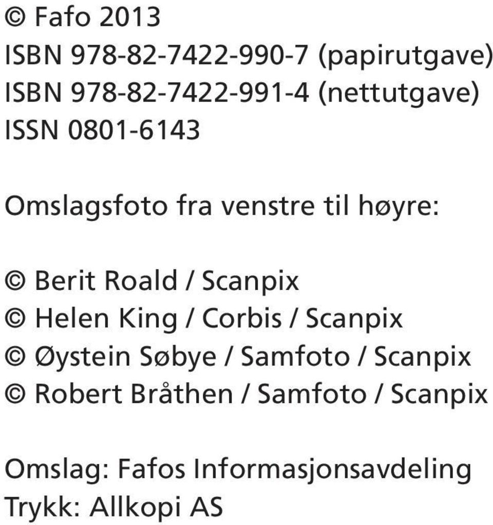 Scanpix Helen King / Corbis / Scanpix Øystein Søbye / Samfoto / Scanpix