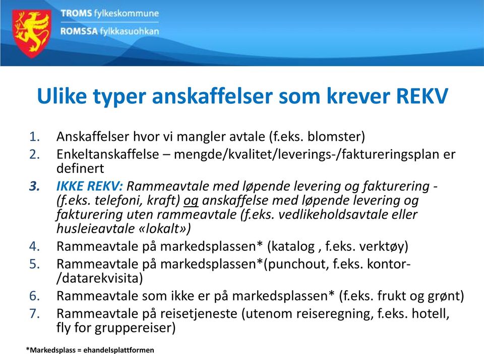 Rammeavtale på markedsplassen* (katalog, f.eks. verktøy) 5. Rammeavtale på markedsplassen*(punchout, f.eks. kontor- /datarekvisita) 6.