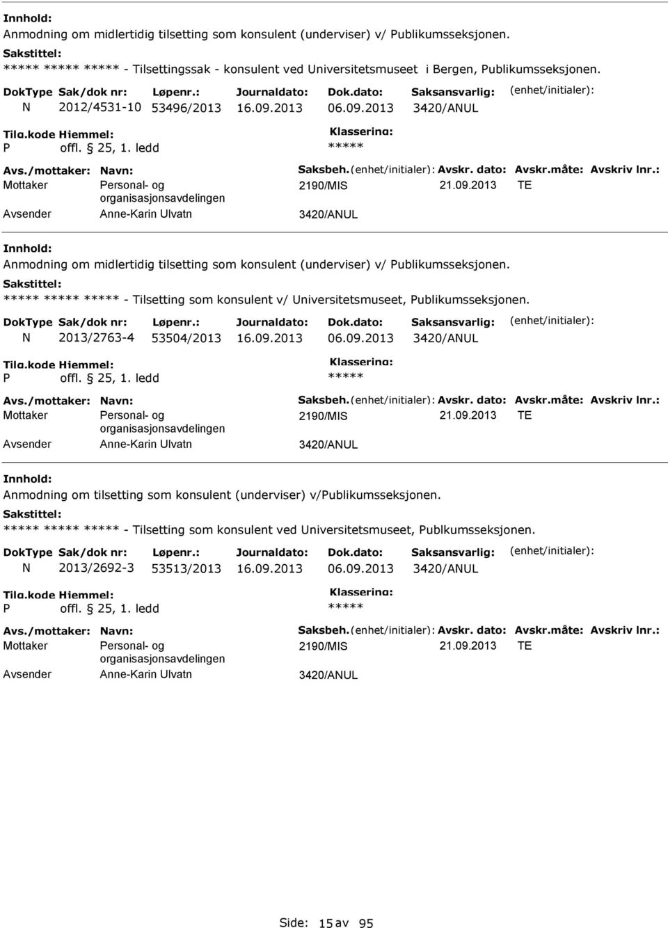 - Tilsetting som konsulent v/ niversitetsmuseet, ublikumsseksjonen. 2013/2763-4 53504/2013 06.09.