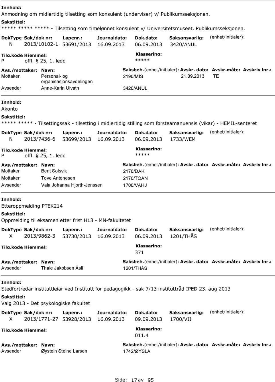 2013 TE organisasjonsavdelingen Anne-Karin lvatn 3420/AL Akonto - Tilsettingssak - tilsetting i midlertidig stilling som førsteamanuensis (vikar) - HEML-senteret 2013/7436-6 53699/2013 06.09.