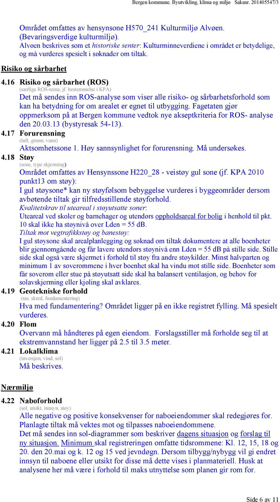 16 Risiko og sårbarhet (ROS) (særlige ROS-tema, jf.