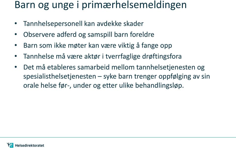 tverrfaglige drøftingsfora Det må etableres samarbeid mellom tannhelsetjenesten og