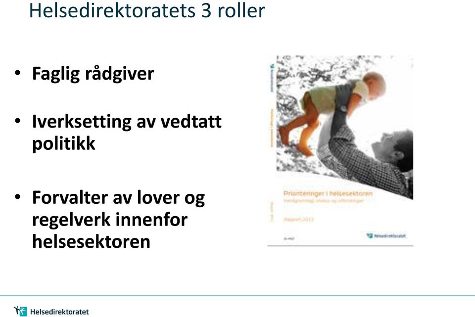 vedtatt politikk Forvalter av