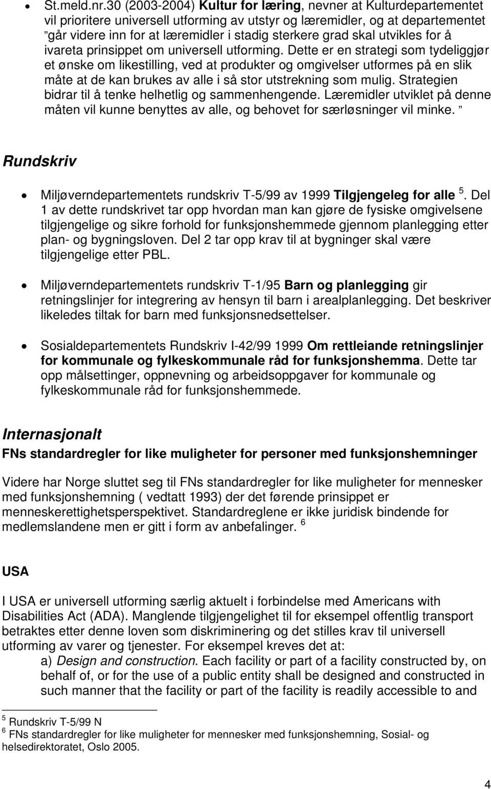 grad skal utvikles for å ivareta prinsippet om universell utforming.