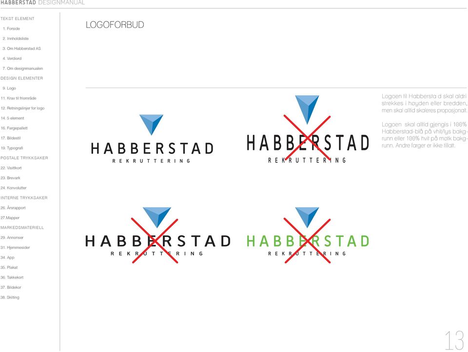 Logoen skal alltid gjengis i 100% Habberstad-blå på vhit/lys