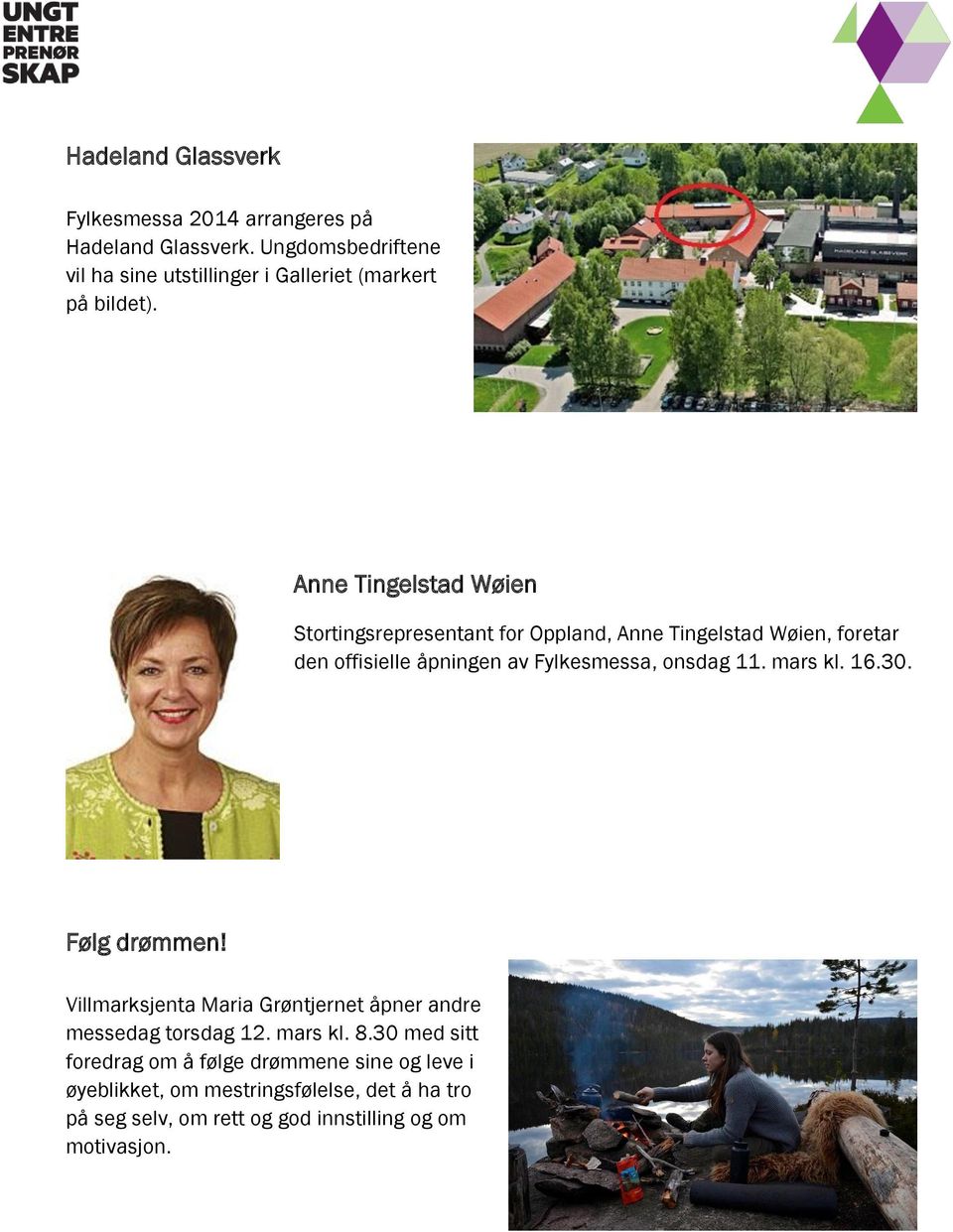 Anne Tingelstad Wøien Stortingsrepresentant for Oppland, Anne Tingelstad Wøien, foretar den offisielle åpningen av Fylkesmessa, onsdag 11.
