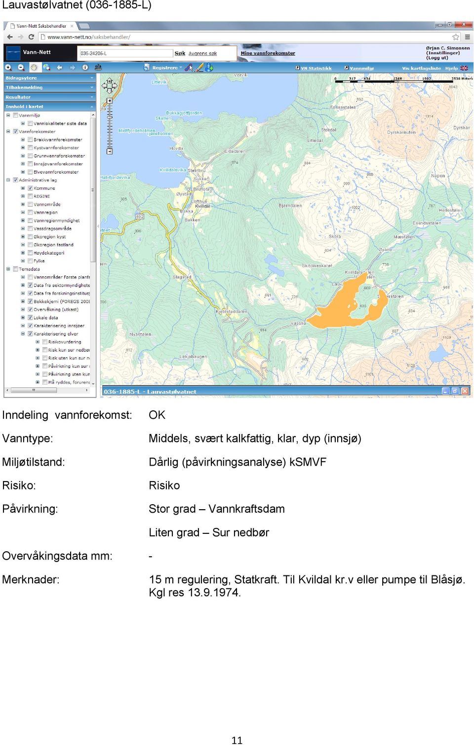 Vannkraftsdam Liten grad Sur nedbør 15 m regulering,