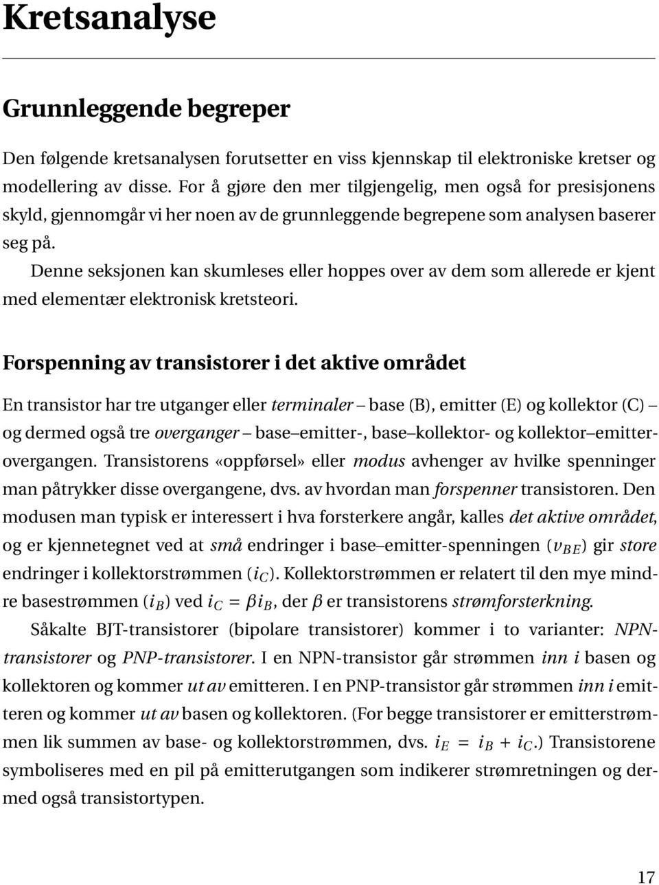 Denne seksjonen kan skumleses eller hoppes over av dem som allerede er kjent med elementær elektronisk kretsteori.