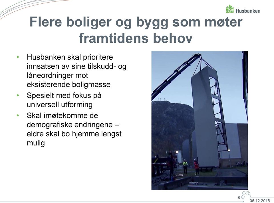 Spesielt med fokus på universell utforming Skal imøtekomme de