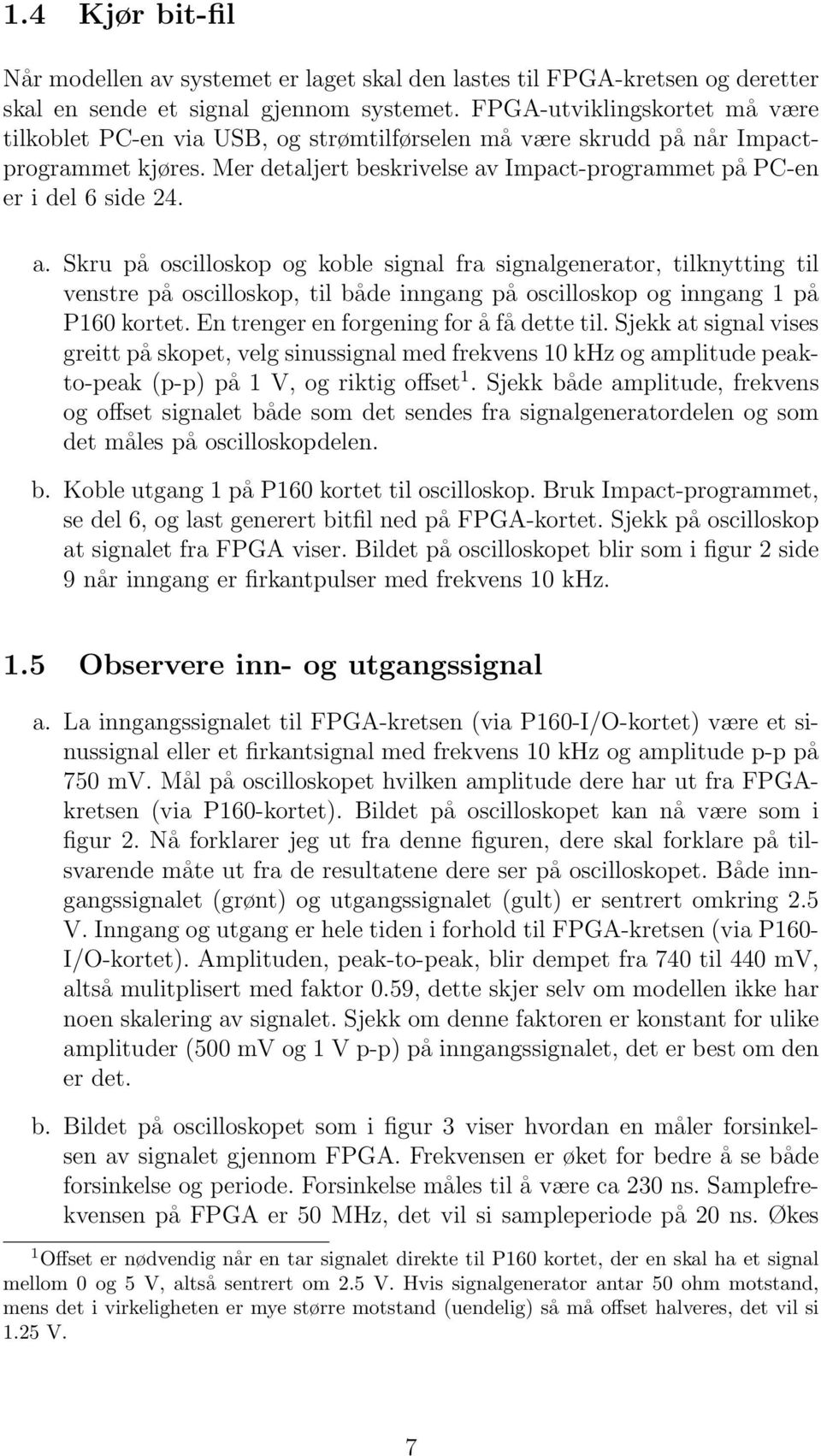 Impact-programmet på PC-en er i del 6 side 24. a.