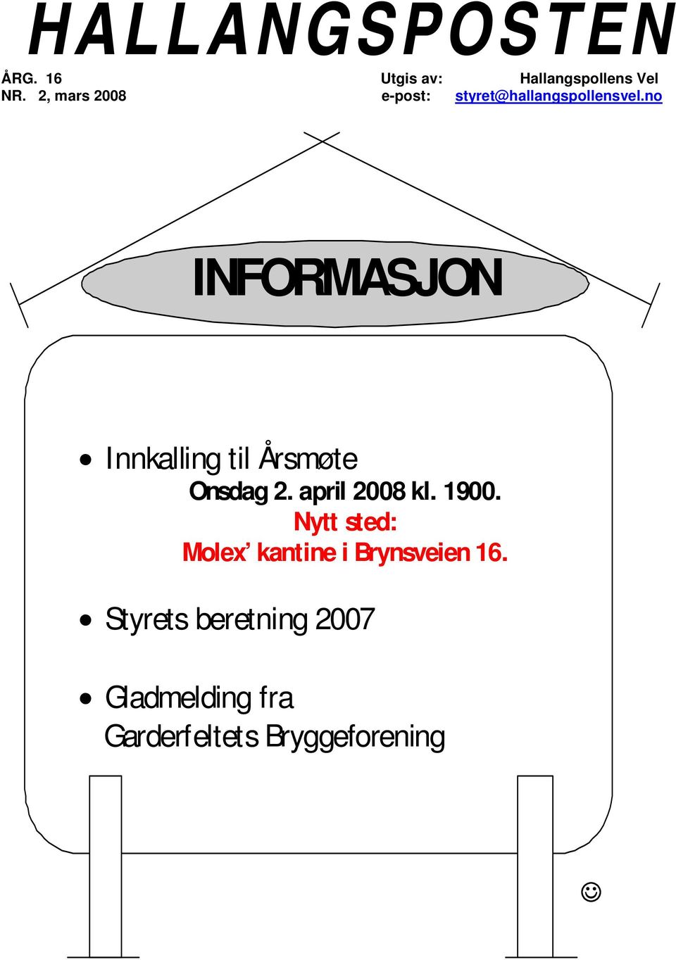 no INFORMASJON Innkalling til Årsmøte Onsdag 2. april 2008 kl. 1900.