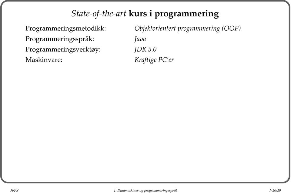 (OOP) Programmeringsspråk: Java Programmeringsverktøy: JDK