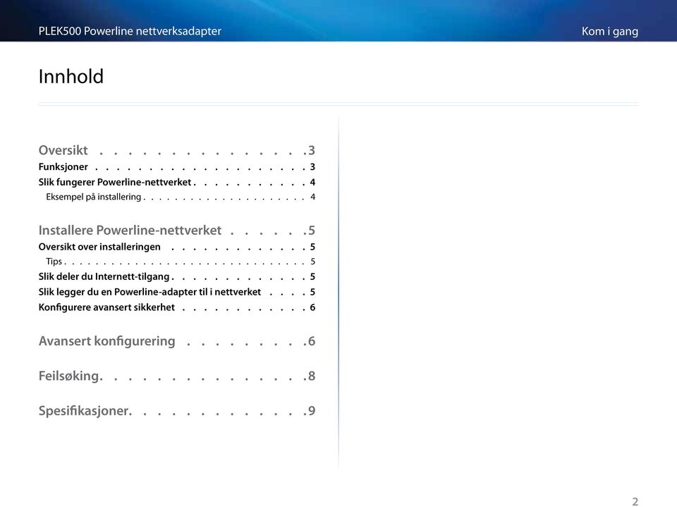 ............. 5 Tips 5 Slik deler du Internett-tilgang.....................................5 Slik legger du en Powerline-adapter til i nettverket.
