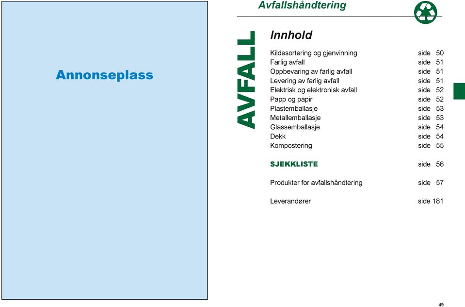 Metallemballasje Glassemballasje Dekk Kompostering side 50 side 51 side 51 side 51 side 52 side 52 side 53