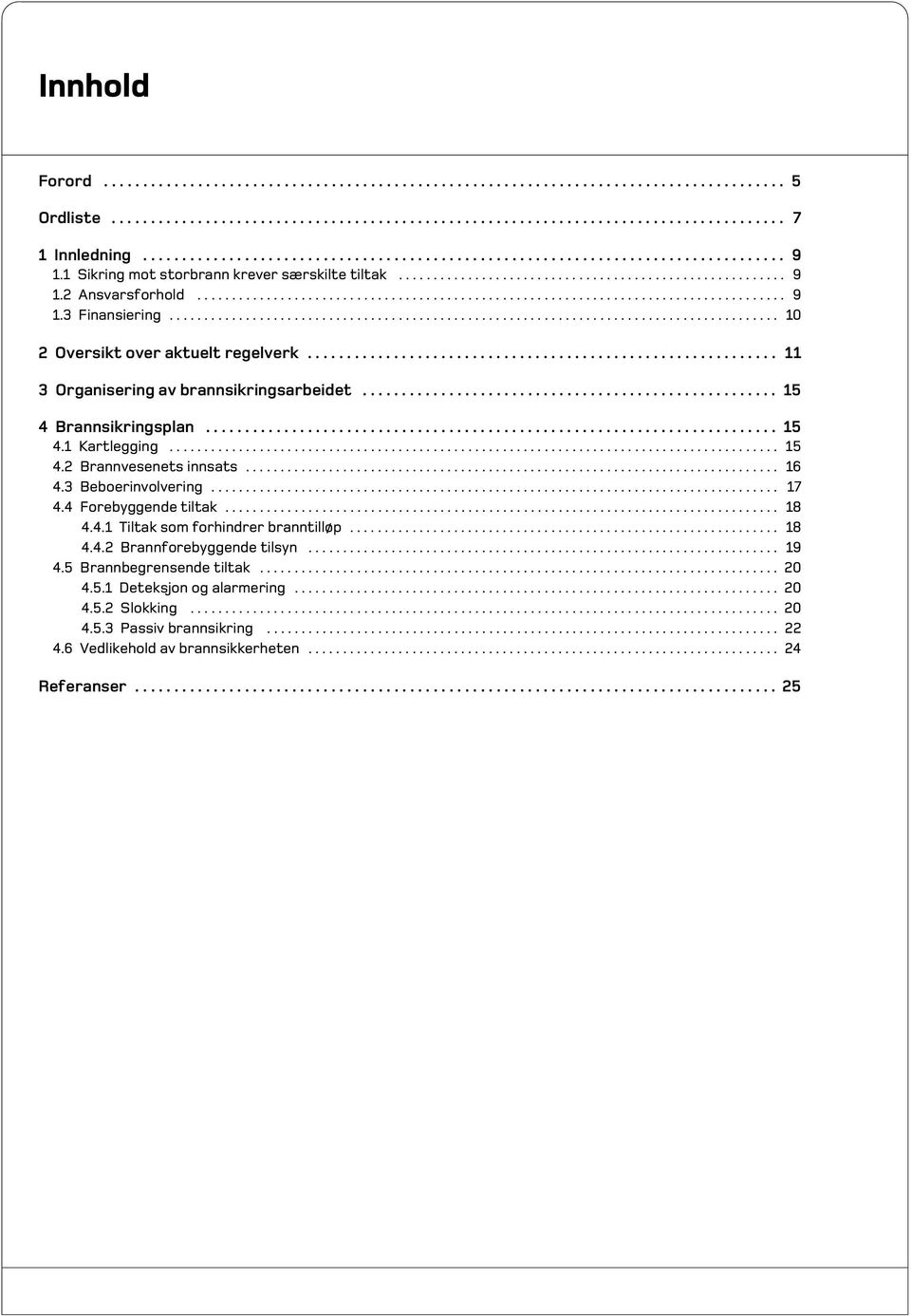 .................................................................................... 9 1.3 Finansiering........................................................................................ 10 2 Oversikt over aktuelt regelverk.