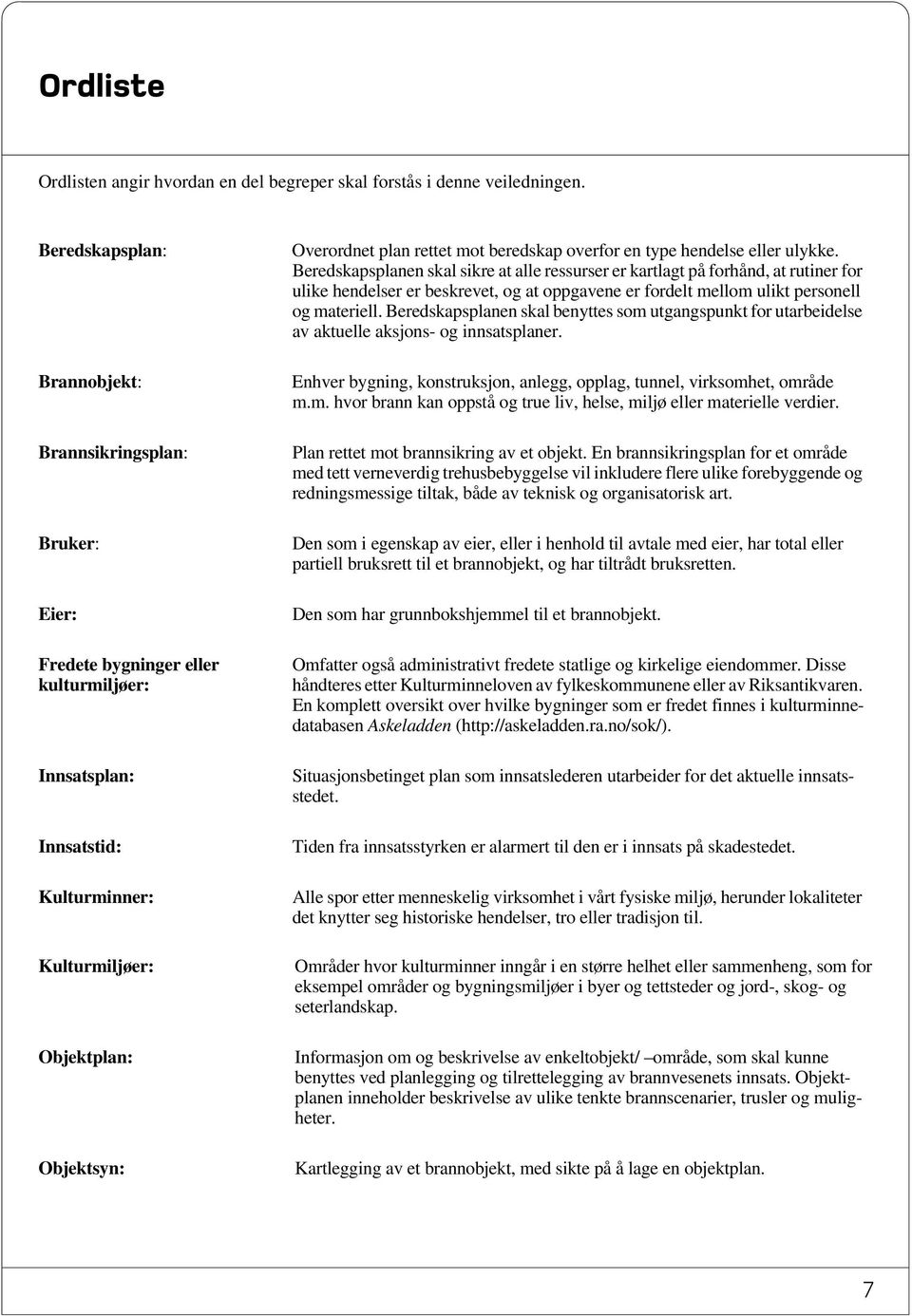 rettet mot beredskap overfor en type hendelse eller ulykke.