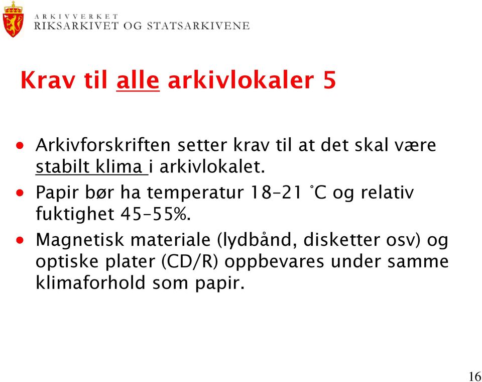 Papir bør ha temperatur 18 21 C og relativ fuktighet 45 55%.