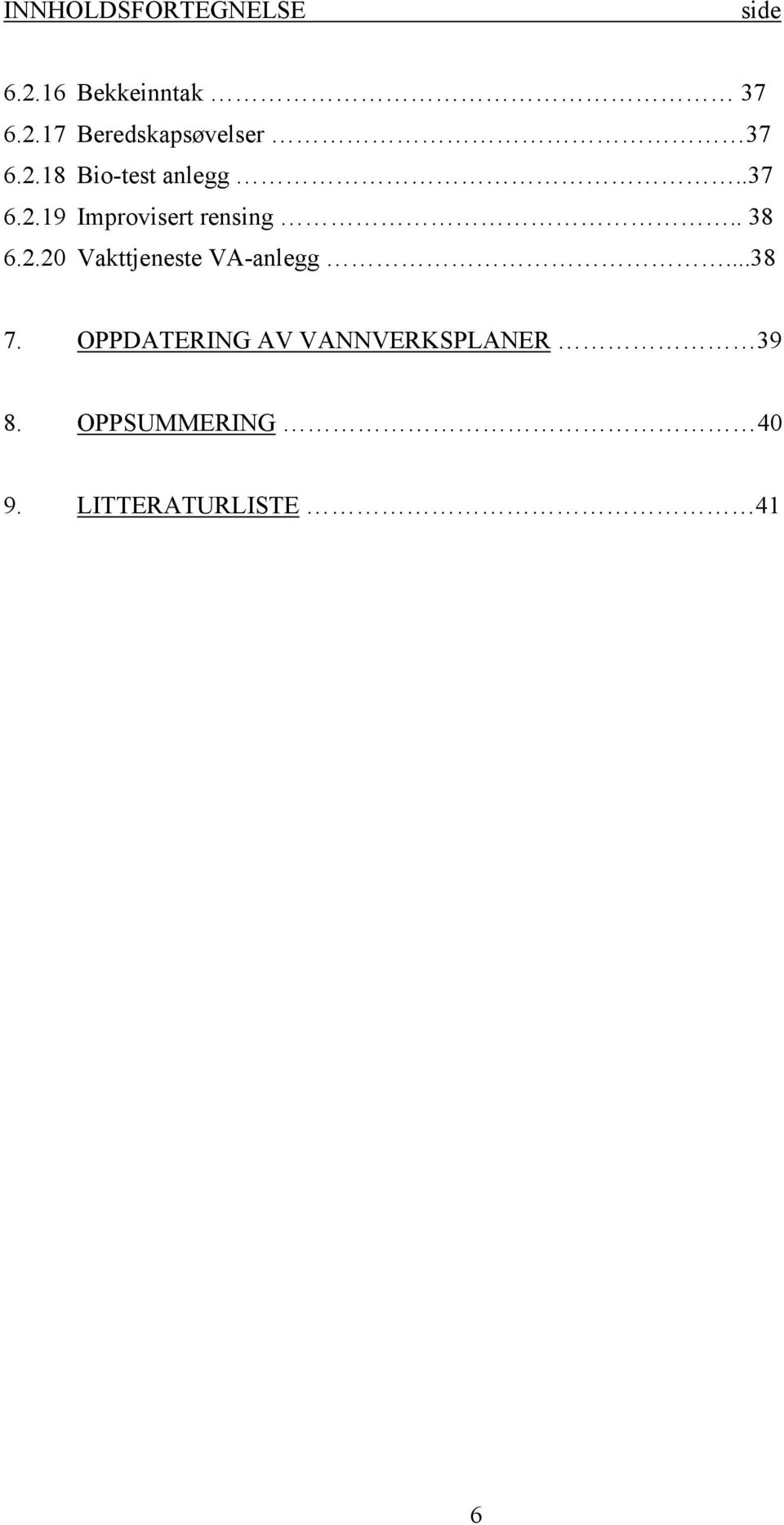 ..38 7. OPPDATERING AV VANNVERKSPLANER 39 8.