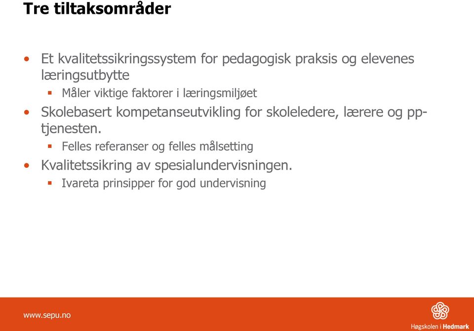 kompetanseutvikling for skoleledere, lærere og pptjenesten.