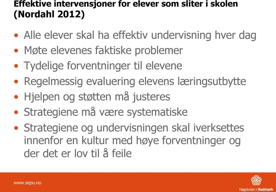 evaluering elevens læringsutbytte Hjelpen og støtten må justeres Strategiene må være systematiske