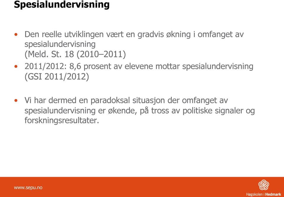 18 (2010 2011) 2011/2012: 8,6 prosent av elevene mottar spesialundervisning (GSI