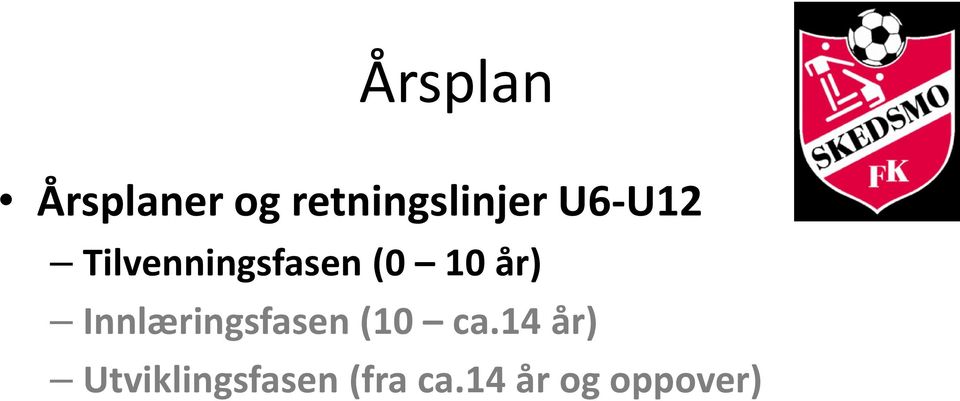 Innlæringsfasen (10 ca.