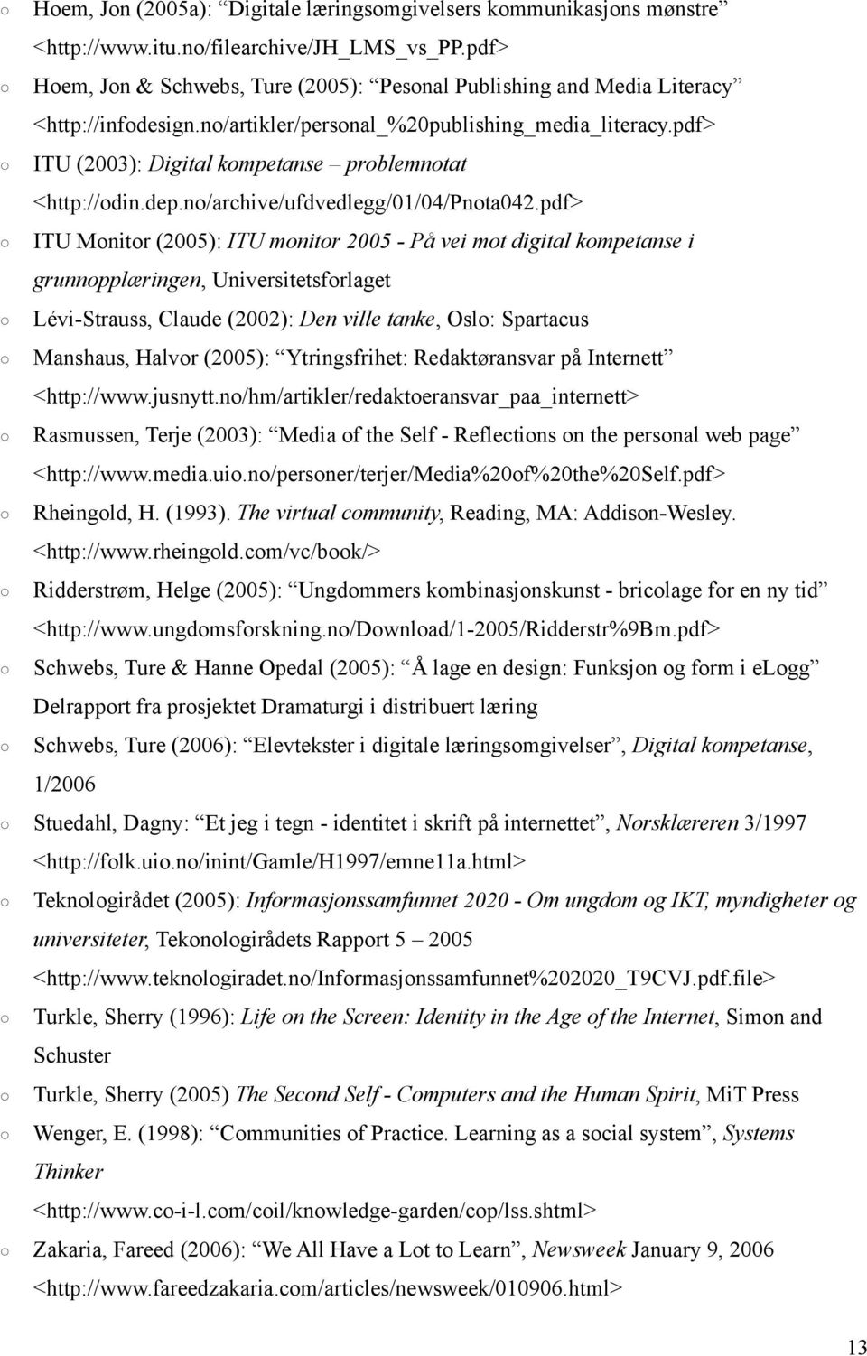 pdf> ITU (2003): Digital kompetanse problemnotat <http://odin.dep.no/archive/ufdvedlegg/01/04/pnota042.