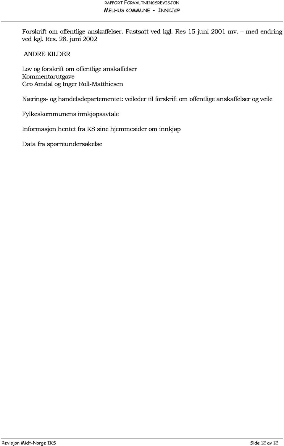 Roll-Matthiesen Nærings- og handelsdepartementet: veileder til forskrift om offentlige anskaffelser og veile