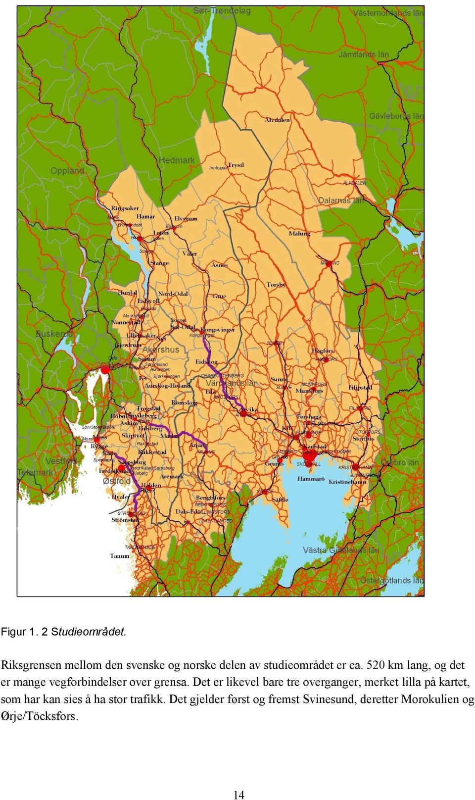 5 km lang, og det er mange vegforbindelser over grensa.