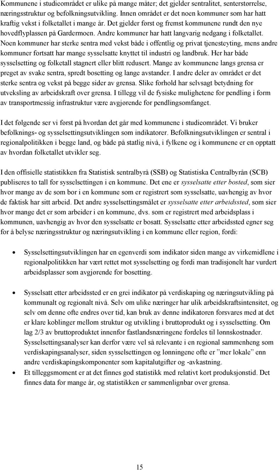 Andre kommuner har hatt langvarig nedgang i folketallet.