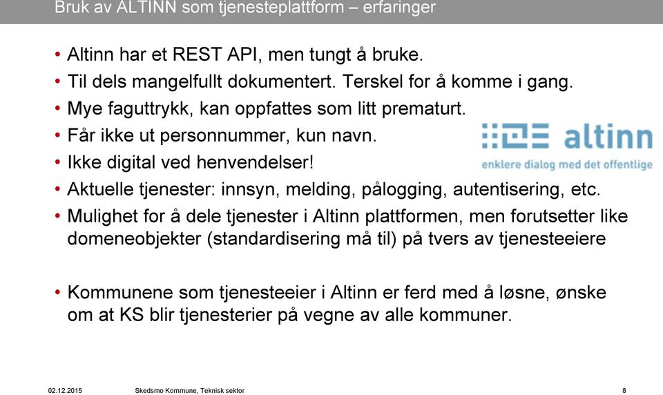 Aktuelle tjenester: innsyn, melding, pålogging, autentisering, etc.