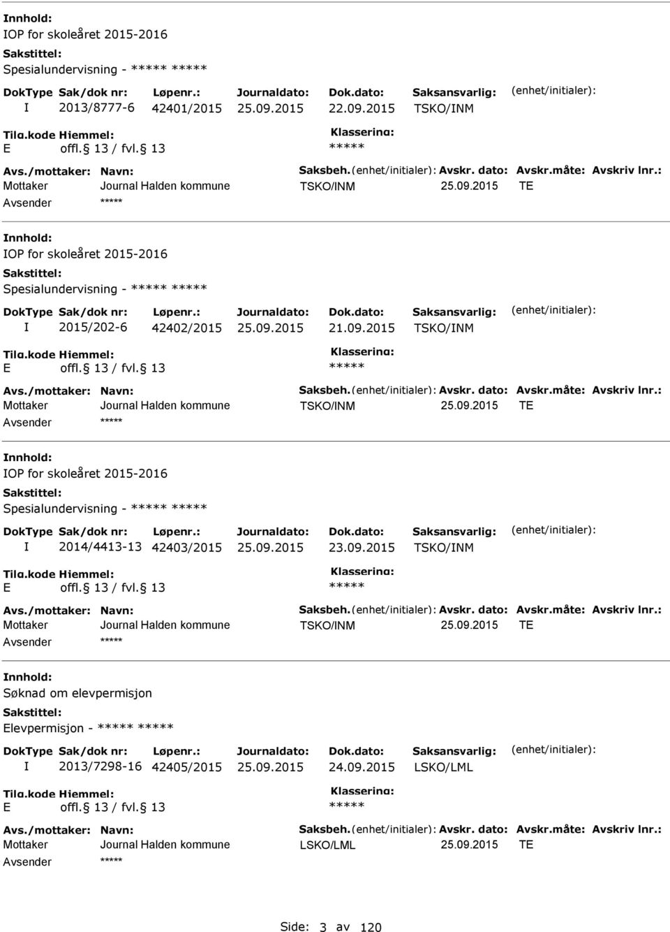 : TSKO/NM T nnhold: OP for skoleåret 2015-2016 Spesialundervisning - 2014/4413-13 42403/2015 23.09.2015 TSKO/NM vs./mottaker: Navn: Saksbeh. vskr. dato: vskr.