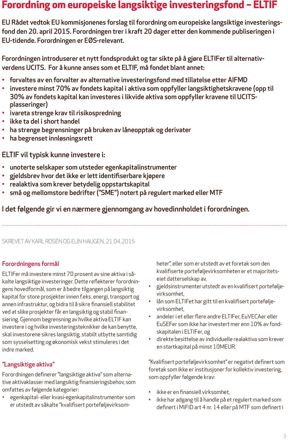 Forordningen introduserer et nytt fondsprodukt og tar sikte på å gjøre ELTIFer til alternativverdens UCITS.