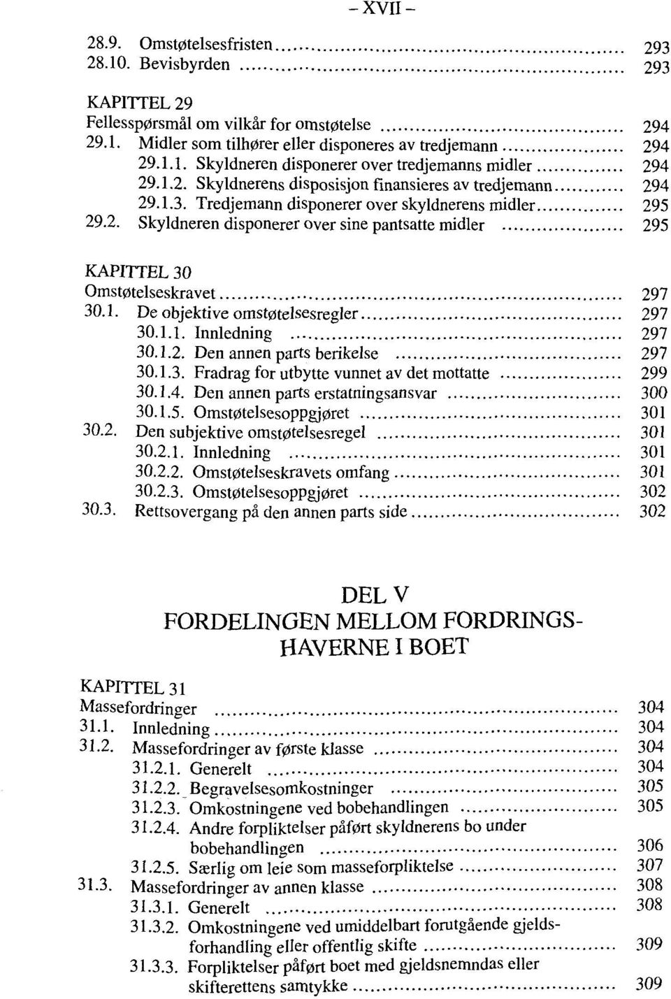 1. De objektive omst0telsesregler 297 30.1.1. Innledning 297 30.1.2. Den annen parts berikelse 297 30.1.3. Fradrag for utbytte vunnet av det mottatte 299 30.1.4.