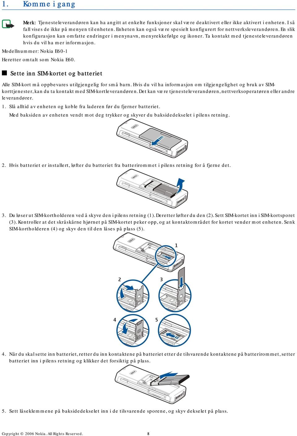 Ta kontakt med tjenesteleverandøren hvis du vil ha mer informasjon. Modellnummer: Nokia E60-1 Heretter omtalt som Nokia E60.