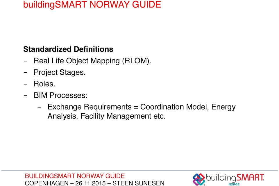 ! Project Stages.! Roles.! BIM Processes:!