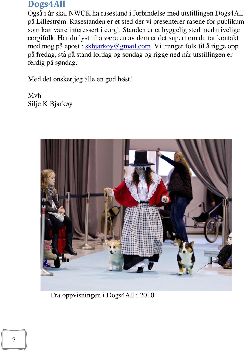 Standen er et hyggelig sted med trivelige corgifolk.