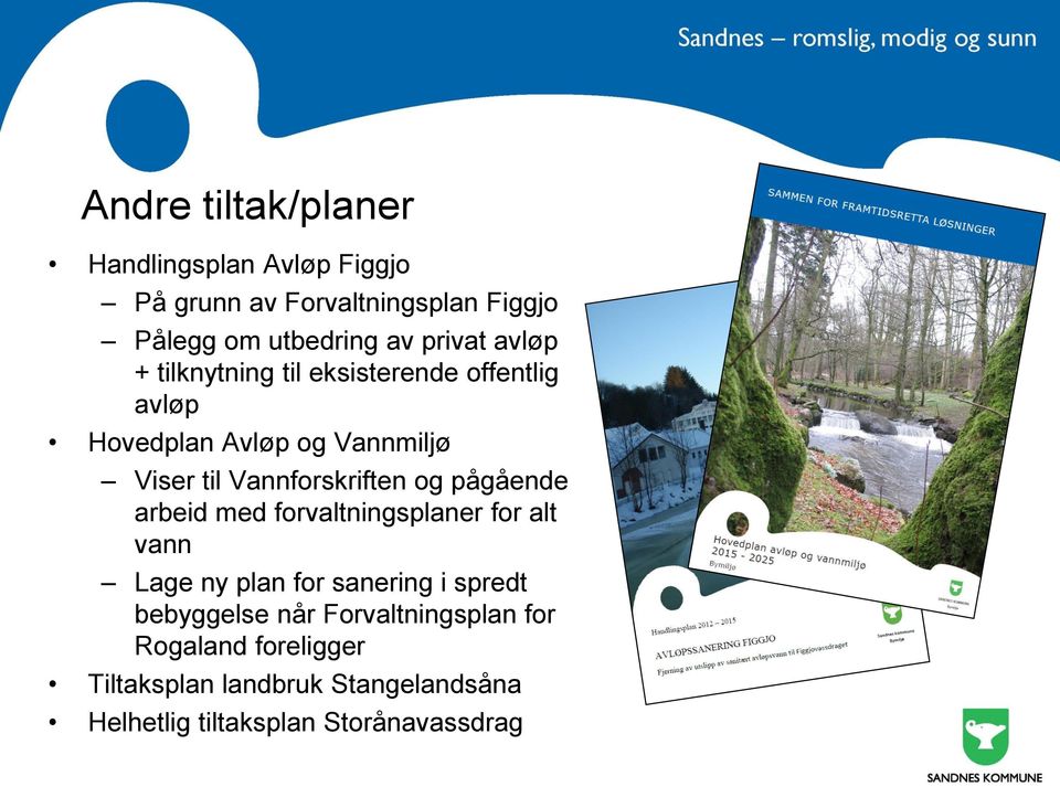 Vannforskriften og pågående arbeid med forvaltningsplaner for alt vann Lage ny plan for sanering i spredt