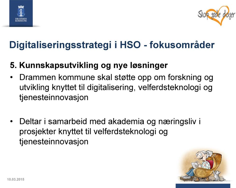 og utvikling knyttet til digitalisering, velferdsteknologi og tjenesteinnovasjon