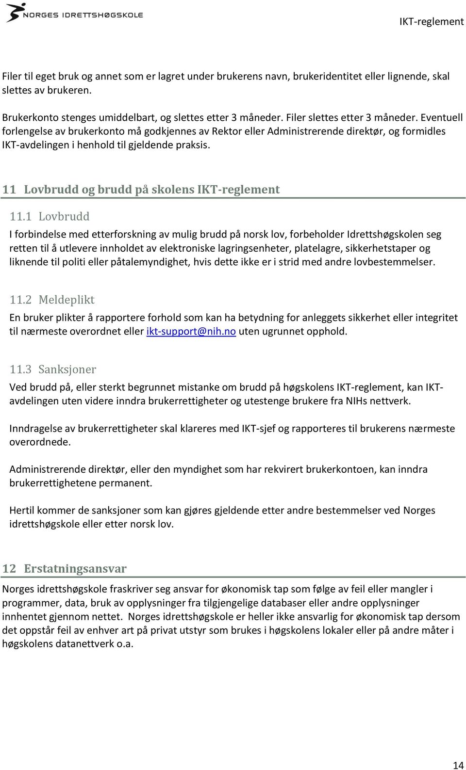 11 Lovbrudd og brudd på skolens IKT-reglement 11.