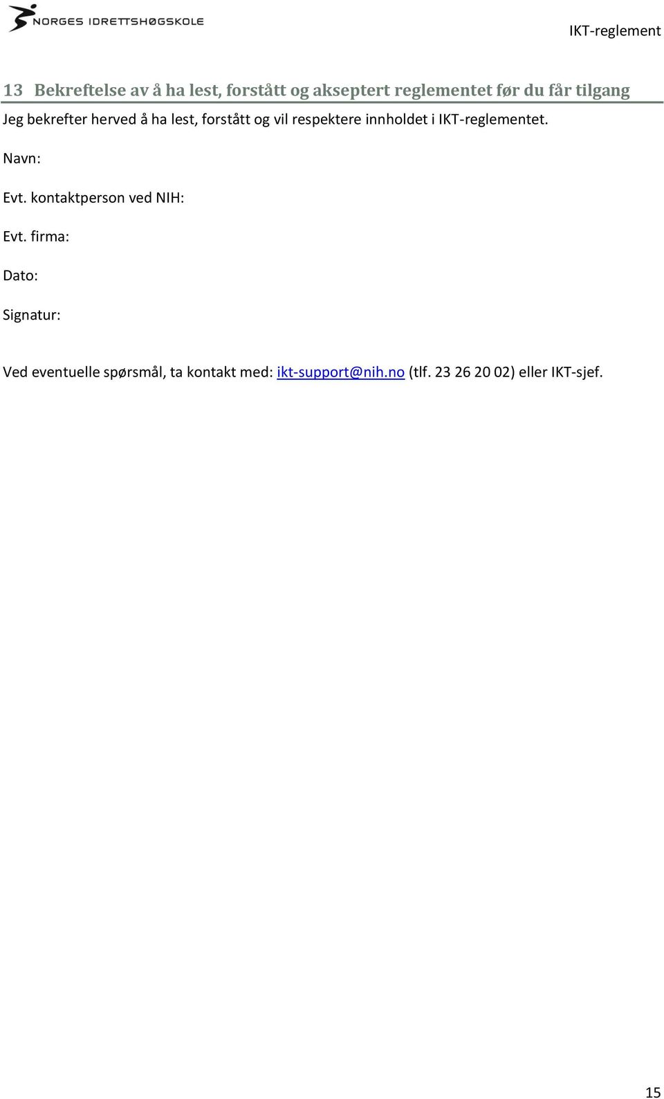 IKT-reglementet. Navn: Evt. kontaktperson ved NIH: Evt.