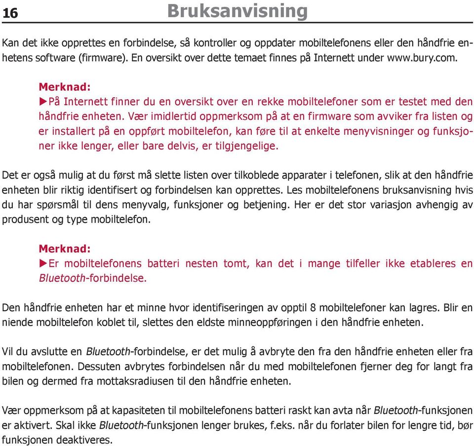 Vær imidlertid oppmerksom på at en firmware som avviker fra listen og er installert på en oppført mobiltelefon, kan føre til at enkelte menyvisninger og funksjoner ikke lenger, eller bare delvis, er