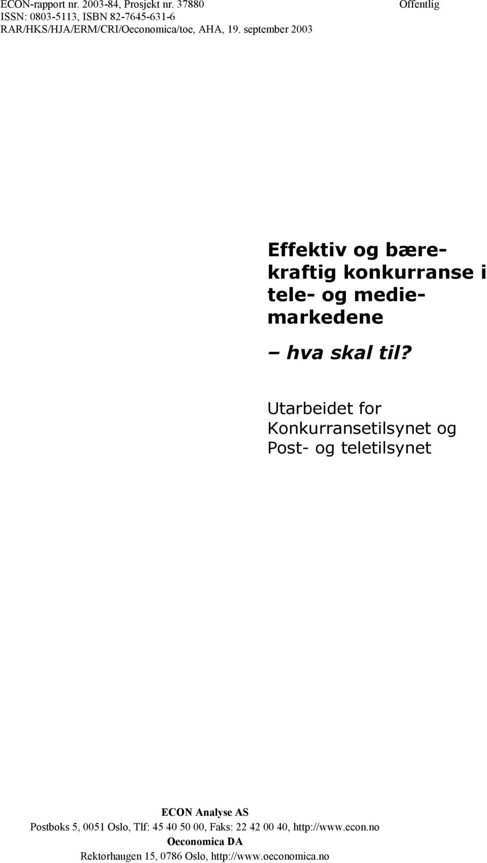 september 2003 Offentlig Effektiv og bærekraftig konkurranse i tele- og mediemarkedene hva skal til?