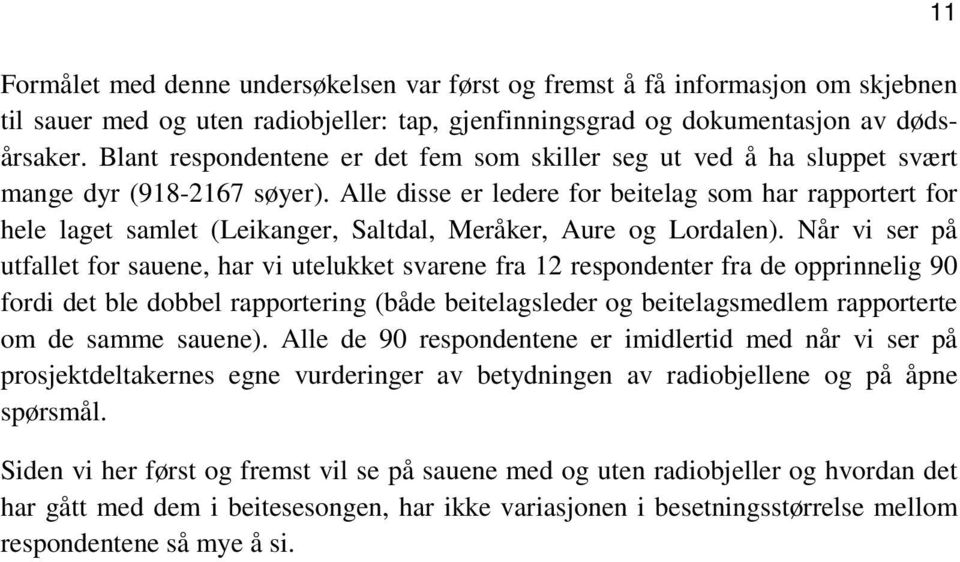 Alle disse er ledere for beitelag som har rapportert for hele laget samlet (Leikanger, Saltdal, Meråker, Aure og Lordalen).