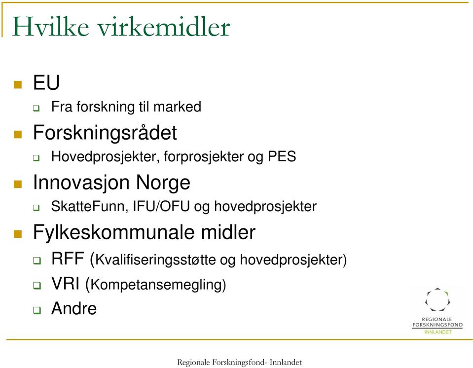 SkatteFunn, IFU/OFU og hovedprosjekter Fylkeskommunale midler