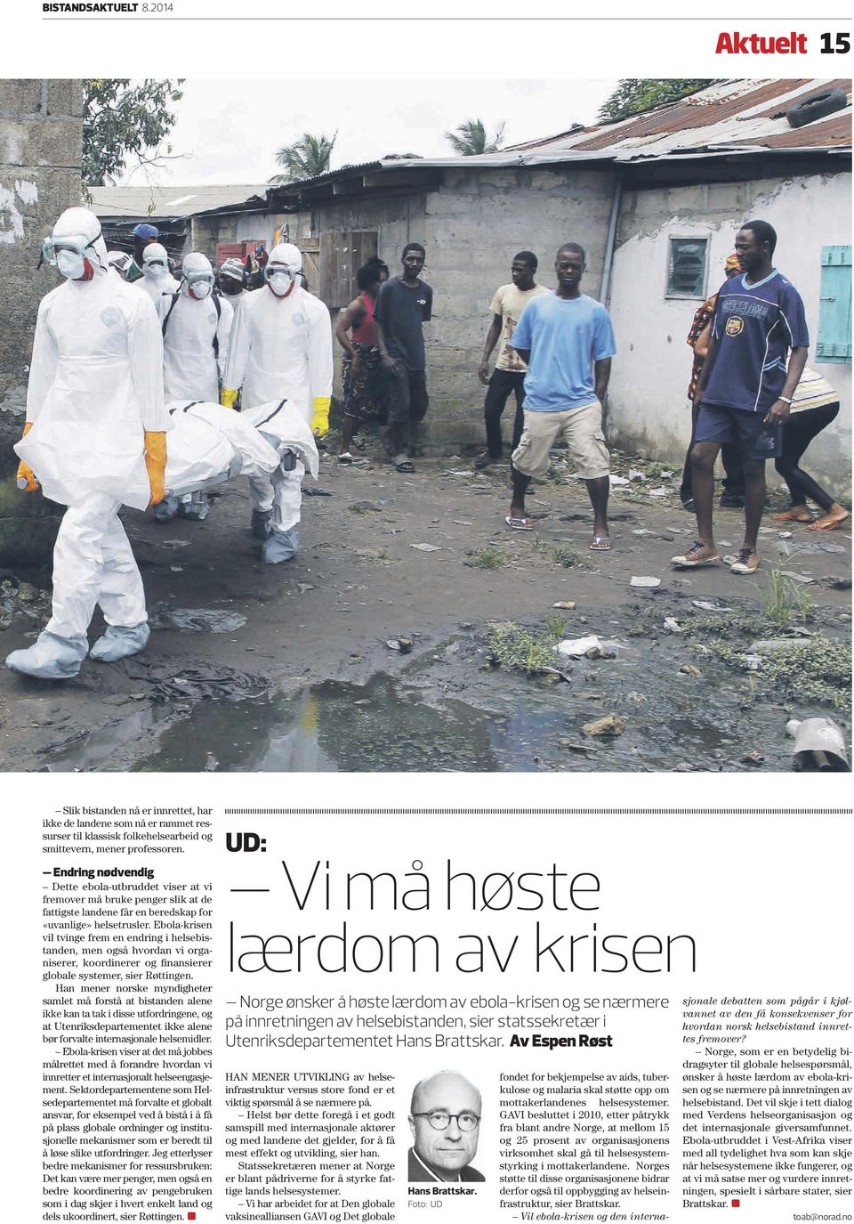 Ebola-krisen vil tvinge frem en endring i helsebistanden, men også hvordan vi organiserer, koordinerer og finansierer globale systemer, sier Røttingen.